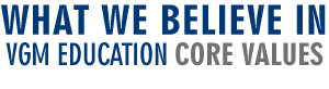 VGM Education Core Values - What We Believe In